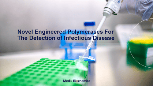 Novel Engineered Polymerases For The Detection of Infectious Disease_Slides